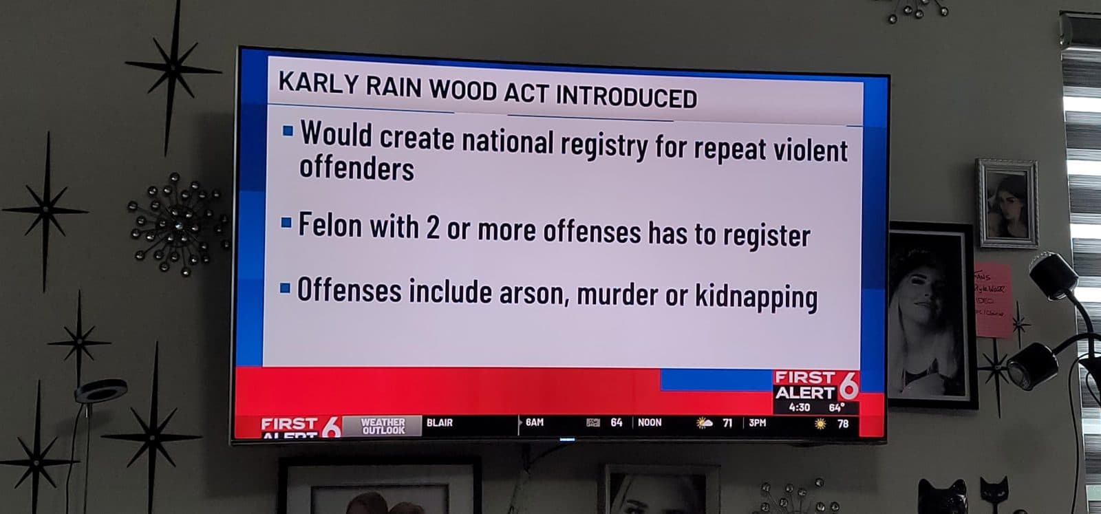 First Alert 6 news graphic: Karly Rain Wood Act Introduced — would create national registry for repeat violent offenders; felon with 2 or more offenses has to register; offenses include arson, murder, or kidnapping